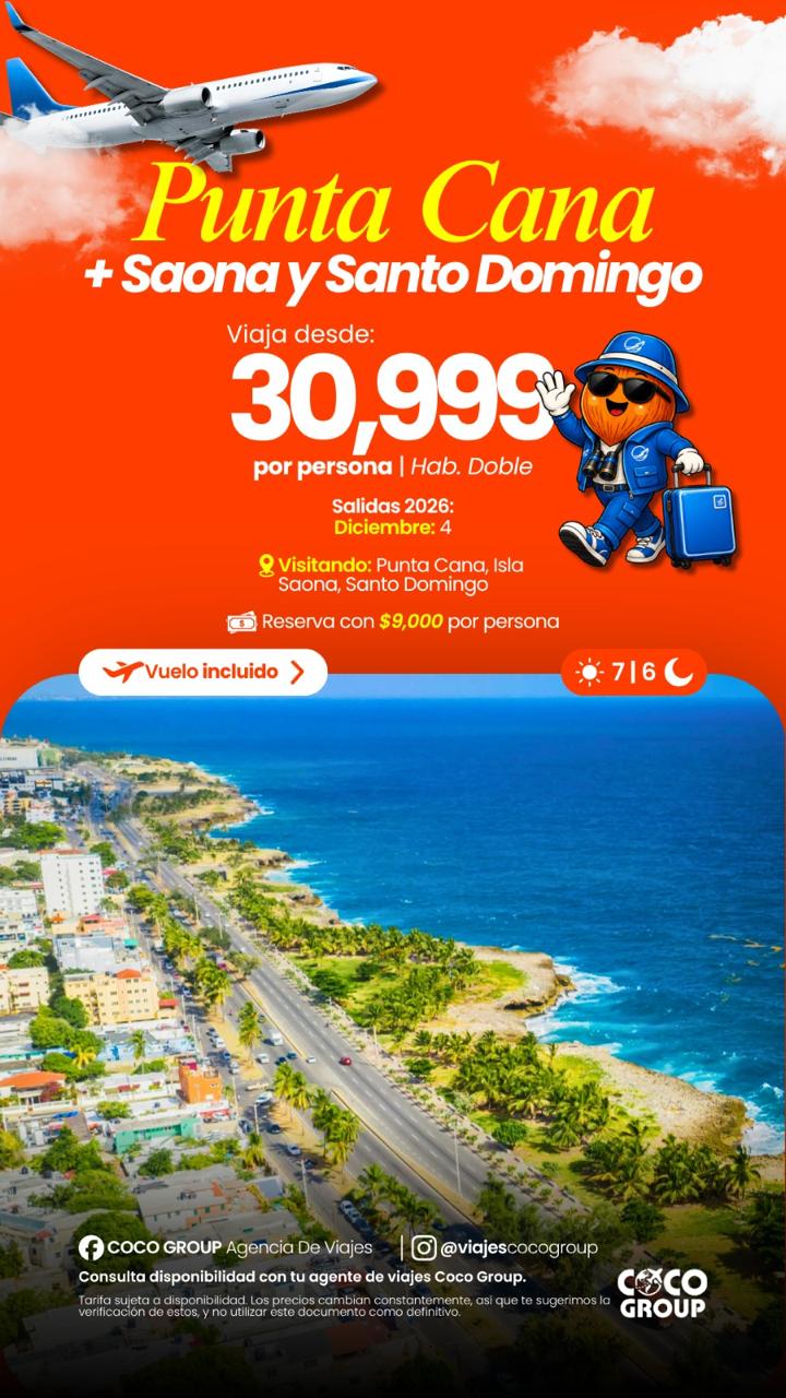 Punta Cana + Saona y Santo Domingo, desde $30,999 por persona, 7 días 6 noches, vuelo incluido, salida diciembre 2026